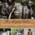 The Mighty Fallen: Our Nation's Greatest War Memorials