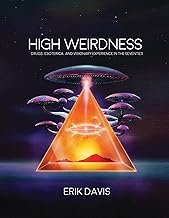 High Weirdness: Drugs, Esoterica, and Visionary Experience in the Seventies