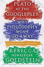 Plato at the Googleplex: Why Philosophy Won’t Go Away