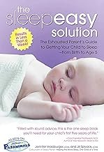 The Sleepeasy Solution: The Exhausted Parent’s Guide to Getting Your Child to Sleep from Birth to Age 5