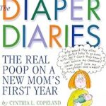 The Diaper Diaries: The Real Poop on a New Mom's First Year