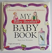 My Baby Boomer Baby Book: A Record of Milestones, Millstones & Gallstones