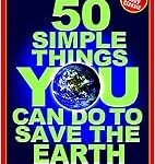 50 Simple Things You Can Do to Save the Earth
