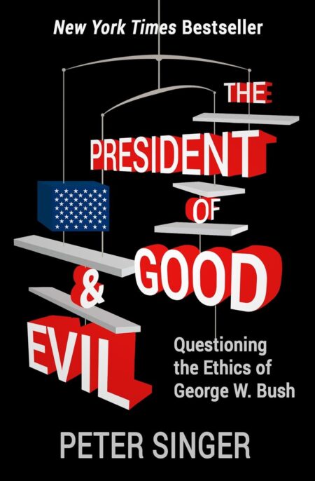 The President of Good & Evil: Questioning the Ethics of George W. Bush