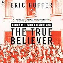 The True Believer: Thoughts on the Nature of Mass Movements