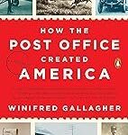 How the Post Office Created America
