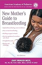 The American Academy of Pediatrics New Mother’s Guide to Breastfeeding