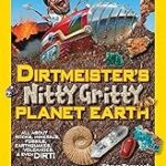 Dirtmeister's Nitty Gritty Planet Earth: All About Rocks, Minerals, Fossils, Earthquakes, Volcanoes, & Even Dirt!