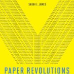 Paper Revolutions: An Invisible Avant-Garde