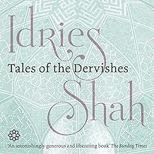 Tales of the Dervishes: Teaching-Stories of the Sufi Masters over the Past Thousand Years