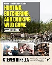 The Complete Guide to Hunting, Butchering, and Cooking Wild Game