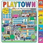 Playtown: A Lift-the-Flap Book