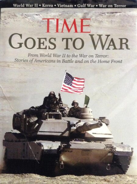 Time Goes to War: From World War II to the War on Terror, Stories of Americans in Battle and on the Home Front