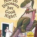how do Dinosaurs say Good Night