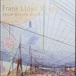 Frank Lloyd Wright: From Within Outward