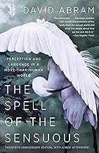 The Spell of the Sensuous: Perception and Language in a More-Than-Human World