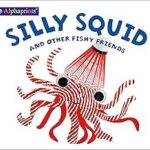 Silly Squid and other Fishy Friends