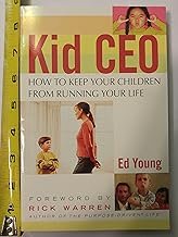 Kid CEO: How to Keep Your Children from Running Your Life