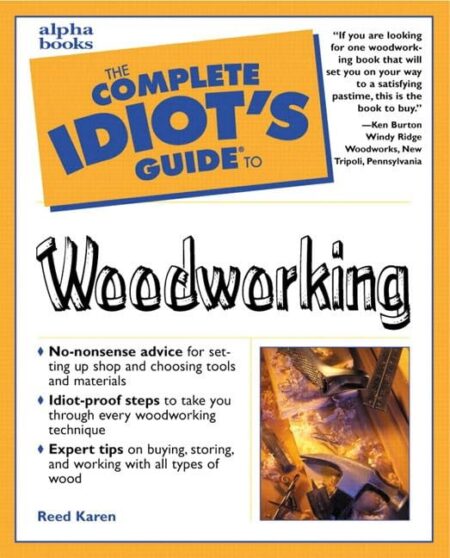 The Complete Idiot’s Guide to Woodworking