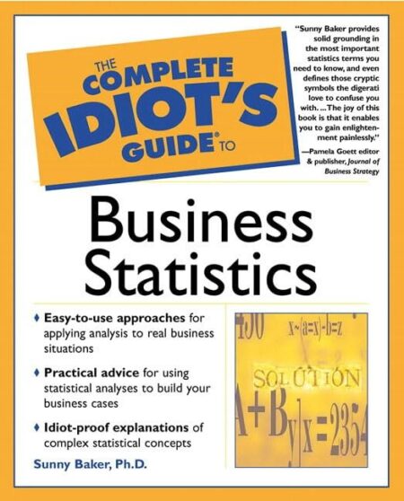 The Complete Idiot’s Guide to Business Statistics