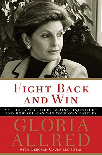 Fight Back and Win: My Thirty-Year Fight Against Injustice–And How You Can Win Your Own Battles