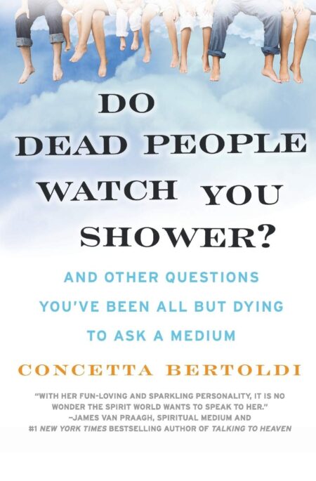 Do Dead People Watch You Shower?