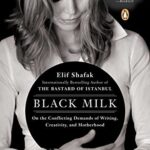 Black Milk: On the Conflicting Demands of Writing, Creativity, and Motherhood