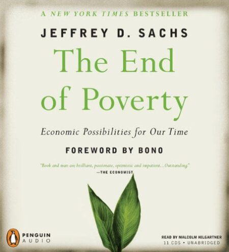 The End of Poverty: Economic Possibilities for Our Time