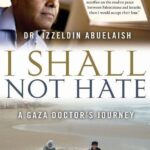 I Shall Not Hate: A Gaza Doctor's Journey