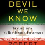 The Devil We Know: Dealing with the New Iranian Superpower
