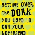 30 Days to Getting Over the Dork You Used to Call Your Boyfriend