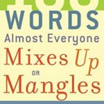 100 Words Almost Everyone Mixes Up or Mangles