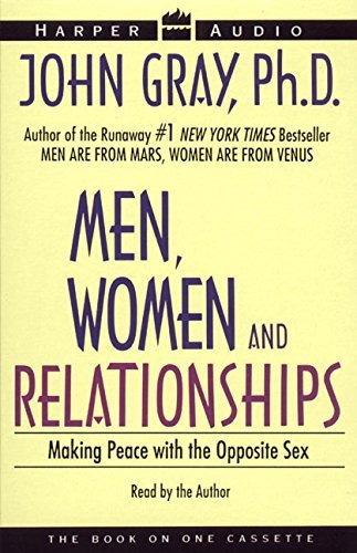 Men, Women and Relationships: Making Peace with the Opposite Sex