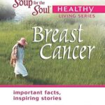 Chicken Soup for the Soul Healthy Living Series: Breast Cancer