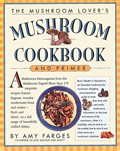 The Mushroom Lover’s Mushroom Cookbook and Primer