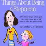 The 312 Best Things about Being a Stepmom