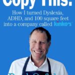 Copy This!: Lessons from a Hyperactive Dyslexic who Turned a Bright Idea Into One of America's Best Companies