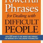 Powerful Phrases for Dealing with Difficult People