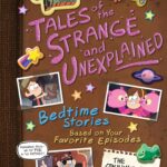 Gravity Falls Gravity Falls: Tales of the Strange and Unexplained
