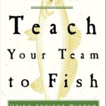 Teach Your Team to Fish