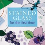Stained Glass for the First Time