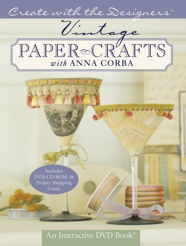 Create with the Designers: Vintage Paper Crafts with Anna Corba - An Interactive DVD Book