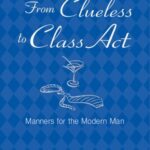 From Clueless to Class Act