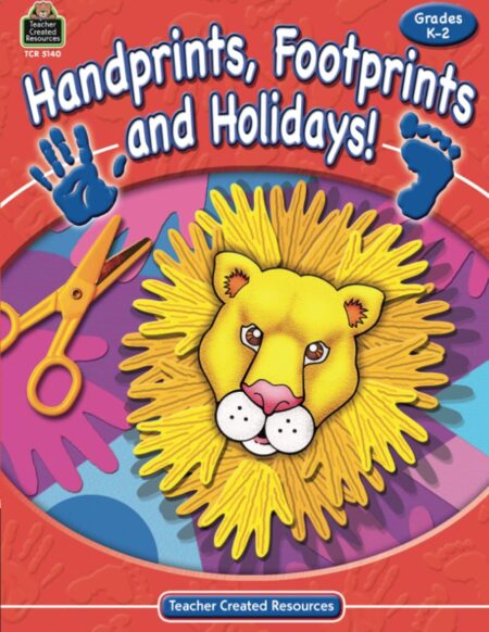 Handprints, Footprints and Holidays: Grade K-2