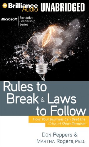 Rules to Break and Laws to Follow: How Your Business Can Beat the Crisis of Short-Termism