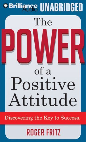 The Power of a Positive Attitude: Discovering the Key to Success