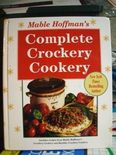 Mable Hoffman’s Complete Crockery Cookery