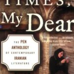 Strange Times, My Dear: The PEN Anthology of Contemporary Iranian Literature