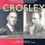 Crosley: Two Brothers and a Business Empire That Transformed the Nation