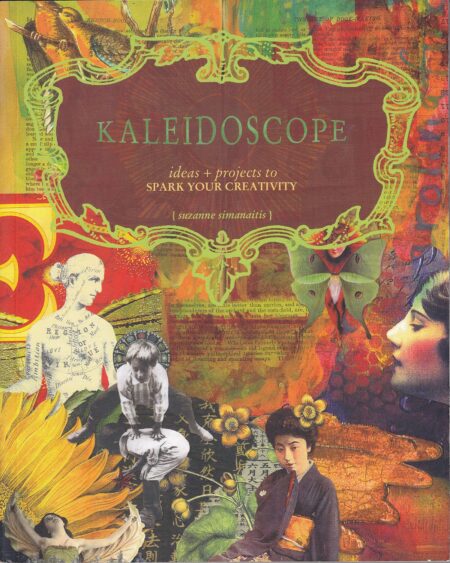 Kaleidoscope: Ideas & Projects to Spark Your Creativity